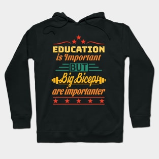 Education is Important but Big Biceps are Importanter Hoodie